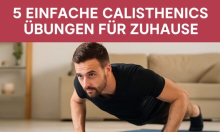 5 einfache Calisthenics Übungen für Zuhause