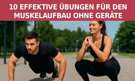 10 effektive Übungen für den Muskelaufbau ohne Geräte