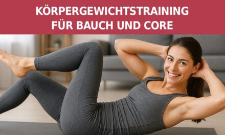 Körpergewichtstraining für Bauch und Core: Die besten Übungen