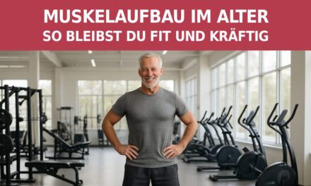 Muskelaufbau im Alter: So bleibst du fit und kräftig