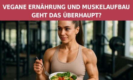 Vegane Ernährung und Muskelaufbau: Geht das überhaupt?