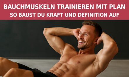 Bauchmuskeln trainieren mit Plan: So baust du Kraft und Definition auf