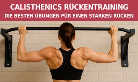 Calisthenics Rückentraining – Die besten Übungen für einen starken Rücken