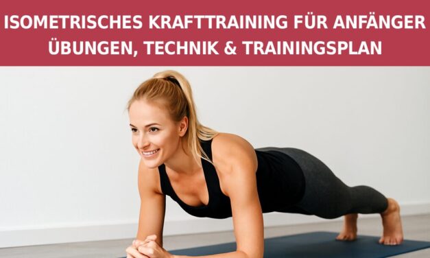 Isometrisches Krafttraining für Anfänger: Übungen, Technik & Trainingsplan
