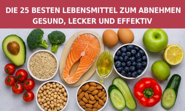 Die 25 besten Lebensmittel zum Abnehmen – gesund, lecker und effektiv