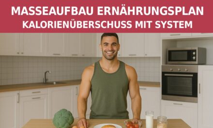 Masseaufbau Ernährungsplan – Kalorienüberschuss mit System