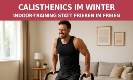Calisthenics im Winter – Indoor-Training statt frieren im Freien