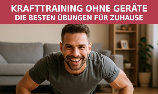 Krafttraining ohne Geräte: Die besten Übungen für Zuhause